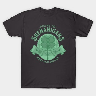 Prone to Shenanigans and Malarkey T-Shirt